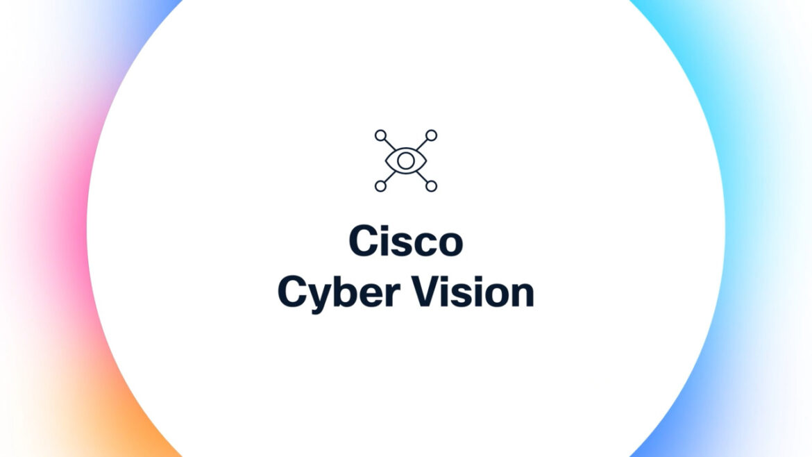 Cisco CyberVision: ICS OT Specific Cybersecurity Detection Capabilities